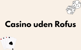 Dansk Casinoer Uden ROFUS - Spil Uden Bekymringer